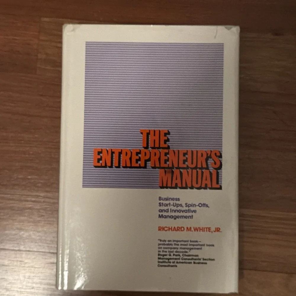 The Entrepreneur's Manual: Business Start-ups Spin-offs by White, Richard M HCDJ